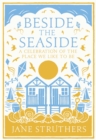 Beside the Seaside : A Celebration of the Place We Like to Be - Book