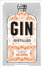 Gin: Distilled : The Essential Guide for Gin Lovers - Book