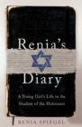 Renia's Diary : A Young Girl's Life in the Shadow of the Holocaust - Book