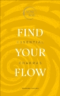 Find Your Flow : Essential Chakras (Now Age series) - Book