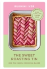 The Sweet Roasting Tin : One Tin Cakes, Cookies & Bakes – quick and easy recipes - Book