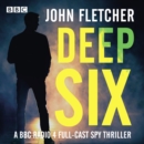 Deep Six : A BBC Radio 4 full-cast spy thriller - eAudiobook