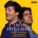 A Bit of Fry & Laurie : The BBC TV soundtracks - eAudiobook