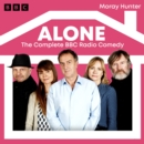 Alone: The Complete Series 1-4 : A BBC Radio 4 Comedy Drama - eAudiobook