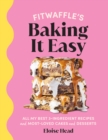 Fitwaffle’s Baking It Easy : All my best 3-ingredient recipes and most-loved cakes and desserts. THE SUNDAY TIMES BESTSELLER - Book
