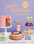 Jane’s Patisserie Celebrate! : Bake every day special. THE NO.1 SUNDAY TIMES BESTSELLER - Book