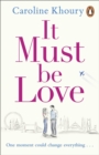 It Must Be Love : An uplifting and gorgeously romantic love story - Book