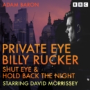 Private Eye Billy Rucker: Shut Eye & Hold Back the Night : Two Full-Cast BBC Radio 4 Crime Dramas - eAudiobook