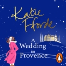 A Wedding in Provence : From the #1 bestselling author of uplifting feel-good fiction - eAudiobook