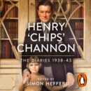 Henry ‘Chips’ Channon: The Diaries (Volume 2) : 1938-43 - eAudiobook