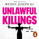 Unlawful Killings : Life, Love and Murder: Trials at the Old Bailey - The instant Sunday Times bestseller - eAudiobook