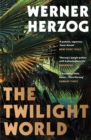 The Twilight World : Discover the first novel from the iconic filmmaker Werner Herzog - eBook