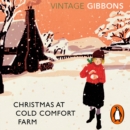 Christmas at Cold Comfort Farm : The perfect Christmas treat - eAudiobook