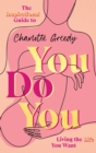 You Do You : The Inspirational Guide To Getting The Life You Want - eBook