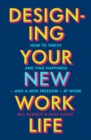 Designing Your New Work Life : The #1 New York Times bestseller for building the perfect career - Book