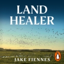 Land Healer : How Farming Can Save Britain's Countryside - eAudiobook