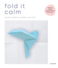Fold It Calm : Simple origami to quieten your mind - eBook