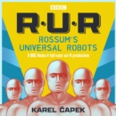 R.U.R.: Rossum s Universal Robots : A BBC Radio 4 full-cast sci-fi production - eAudiobook