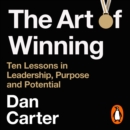 The Art of Winning : Ten Lessons in Leadership, Purpose and Potential - eAudiobook