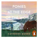 Ponies At The Edge Of The World : On nature, belonging and finding home - eAudiobook