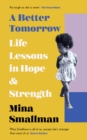 A Better Tomorrow : Life Lessons in Hope and Strength - Book