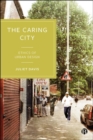 The Caring City : Ethics of Urban Design - Book