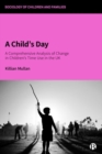 A Child's Day : A Comprehensive Analysis of Change in Children's Time Use in the UK - Book
