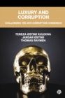 Luxury and Corruption : Challenging the Anti-Corruption Consensus - eBook