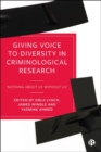 Giving Voice to Diversity in Criminological Research : ‘Nothing about Us without Us’ - Book