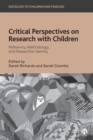 Critical Perspectives on Research with Children : Reflexivity, Methodology, and Researcher Identity - Book