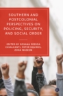 Southern and Postcolonial Perspectives on Policing, Security and Social Order - eBook