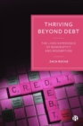 Thriving beyond Debt : The Lived Experience of Bankruptcy and Redemption - Book