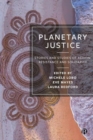 Planetary Justice : Stories and Studies of Action, Resistance, and Solidarity - Book