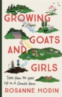 Growing Goats and Girls : Living the Good Life on a Cornish Farm - ESCAPISM AT ITS LOVELIEST - eBook