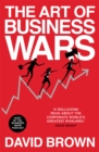 The Art of Business Wars : Battle-Tested Lessons for Leaders and Entrepreneurs from History's Greatest Rivalries - Book