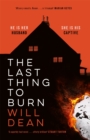 The Last Thing to Burn : Longlisted for the CWA Gold Dagger and shortlisted for the Theakstons Crime Novel of the Year - Book