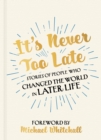 It's Never Too Late : The Joe Biden Effect - Stories of People Who Changed the World in Later Life    Foreword by Michael Whitehall - eBook
