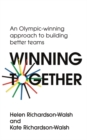 Winning Together : An Olympic-Winning Approach to Building Better Teams - Book