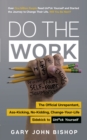 Do the Work : The Official Unrepentant, Ass-Kicking, No-Kidding, Change-Your-Life Sidekick to Unf*ck Yourself - eBook