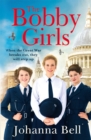 The Bobby Girls : Book One in a gritty, uplifting new WW1 series about Britain's first ever female police officers - Book