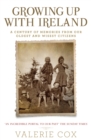 Growing Up with Ireland : A Century of Memories from Our Oldest and Wisest Citizens - eBook