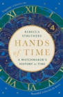 Hands of Time : A Watchmaker's History of Time. 'An exquisite book' - STEPHEN FRY - Book