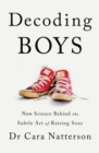 Decoding Boys : New science behind the subtle art of raising sons - Book