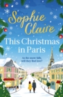 This Christmas in Paris : A heartwarming festive novel for 2023, full of romance and Christmas magic! - eBook