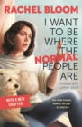 I Want to Be Where the Normal People Are : Essays and Other Stuff - eBook