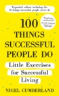 100 Things Successful People Do : Little Exercises for Successful Living: 100 Self Help Rules for Life - Book