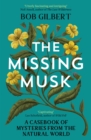 The Missing Musk : A Casebook of Mysteries from the Natural World - eBook