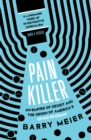Pain Killer : An Empire of Deceit and the Origins of America's Opioid Epidemic, NOW A MAJOR NETFLIX SERIES - Book