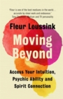 Moving Beyond : Access Your Intuition, Psychic Ability and Spirit Connection - Book