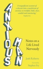 Anxious Man : Notes on a life lived nervously - eBook